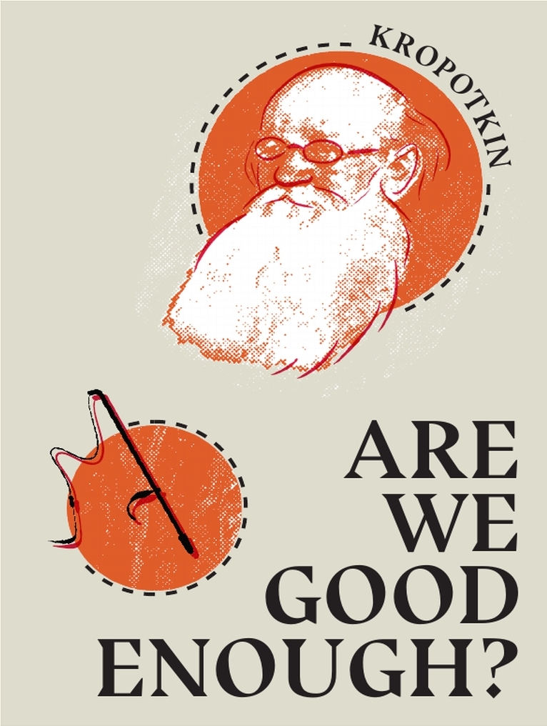 Kropotkin's Are We Good Enough?